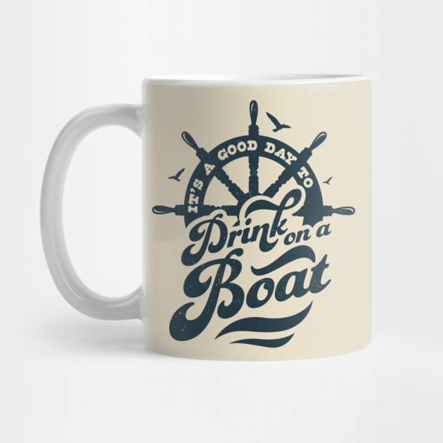 Its A Good Day To Drink On A Boat Boating Boat Captain Funny by OrangeMonkeyArt